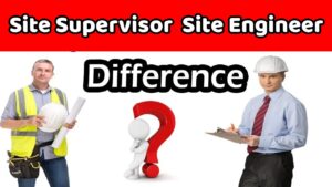 Read more about the article Difference Between Civil Site Engineer And Site Supervisor